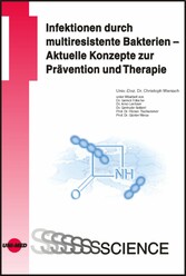 Infektionen durch multiresistente Bakterien - Aktuelle Konzepte zur Prävention und Therapie