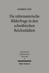 Die reformatorische Bilderfrage in den schwäbischen Reichsstädten