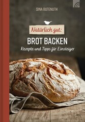 Natürlich gut: Brot backen