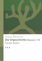 Die Urgeschichte (Genesis 1-11) heute lesen