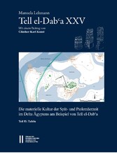 Tell el-Daba`a XXV - Die materielle Kultur der Spät- und Ptolemäerzeit im Delta Ägyptens am Beispiel von Tell el-Daba`a