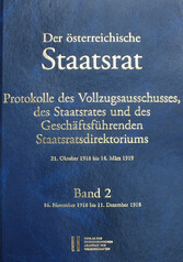 Der österreichische Staatsrat, Protokolle des Vollzugsausschusses, des Staatsrates und des Geschäftsführenden Staatsdirektoriums 21. Oktober 1918 bis 14. März 1919