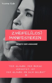 Zweifel(los) Manifestieren