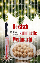 Hessisch kriminelle Weihnacht: 25 Krimis und Rezepte