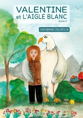 Valentine et l&apos;aigle blanc tome 2