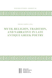 Myth, Religion, Tradition and Narrative in Late Antique Greek Poetry