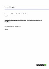 Spezielle Sakramentenlehre der Katholischen Kirche: 1. Die Taufe