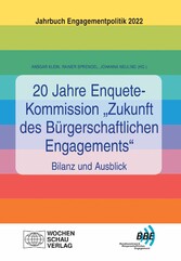 20 Jahre Enquete-Kommission 'Zukunft des Bürgerschaftlichen Engagements' - Bilanz und Ausblick