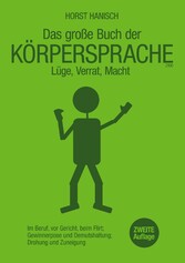 Körpersprache - Lüge, Verrat, Macht