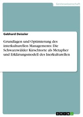 Grundlagen und Optimierung des interkulturellen Managements: Die Schwarzwälder Kirschtorte als Metapher und Erklärungsmodell des Inerkulturellen