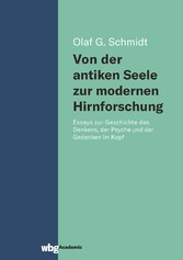 Von der antiken Seele zur modernen Hirnforschung