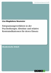 Entspannungsverfahren in der Psychotherapie. Absolute und relative Kontraindikationen für deren Einsatz