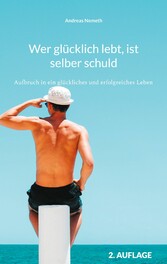 Wer glücklich lebt, ist selber schuld