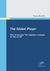 The Global Player: How to become 'the logistics company for the world'