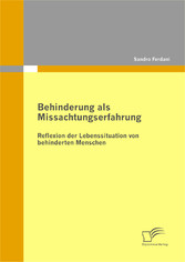 Behinderung als Missachtungserfahrung - Reflexion der Lebenssituation von behinderten Menschen