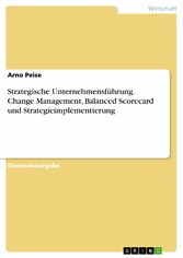 Strategische Unternehmensführung. Change Management, Balanced Scorecard und Strategieimplementierung