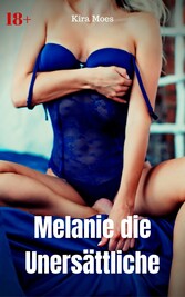 Melanie die Unersättliche