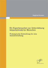 Ein Expertensystem zur Unterstützung körperbehinderter Menschen: Prototypische Entwicklung für eine Sozialeinrichtung