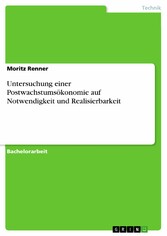 Untersuchung einer Postwachstumsökonomie auf Notwendigkeit und Realisierbarkeit