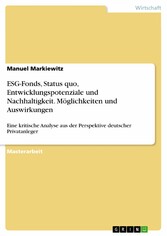 ESG-Fonds, Status quo, Entwicklungspotenziale und Nachhaltigkeit. Möglichkeiten und Auswirkungen