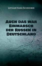 Auch das war Einmarsch der Russen in Deutschland