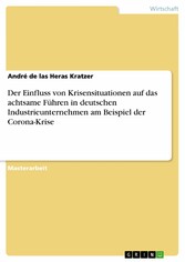 Der Einfluss von Krisensituationen auf das achtsame Führen in deutschen Industrieunternehmen am Beispiel der Corona-Krise