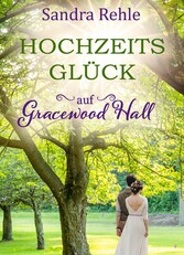 Hochzeitsglück auf Gracewood Hall