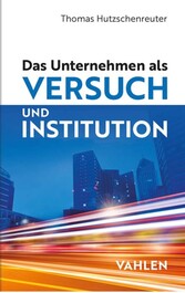 Das Unternehmen als Versuch und Institution