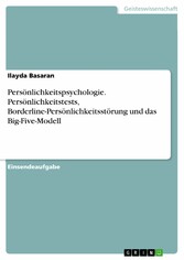 Persönlichkeitspsychologie. Persönlichkeitstests, Borderline-Persönlichkeitsstörung und das Big-Five-Modell