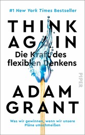 Think Again - Die Kraft des flexiblen Denkens