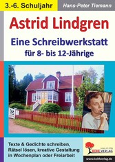 Astrid Lindgren - Eine Schreibwerkstatt für 8- bis 12-Jährige