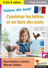 Faisons des mots! - Combiner les lettres et en faire des mots