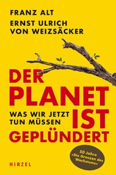 Der Planet ist geplündert. Was wir jetzt tun müssen.