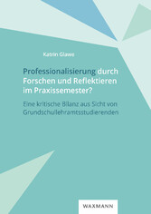 Professionalisierung durch Forschen und Reflektieren im Praxissemester?