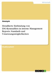 Detaillierte Einbindung von ESG-Kennzahlen in interne Management Reports. Standards und Umsetzungsmöglichkeiten