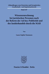 Wissenszurechnung bei juristischen Personen nach der Reform der Ad-hoc-Publizität und des Insiderhandels durch die MAR.