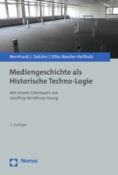 Mediengeschichte als Historische Techno-Logie