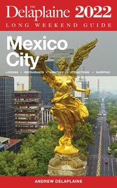 Mexico City - The Delaplaine 2022 Long Weekend Guide