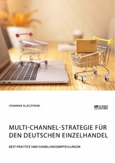 Multi-Channel-Strategie für den deutschen Einzelhandel. Best Practice und Handlungsempfehlungen