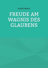 Freude am Wagnis des Glaubens