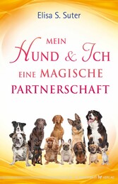 Mein Hund und ich - eine magische Partnerschaft