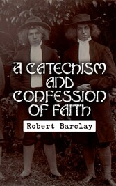 A Catechism and Confession of Faith