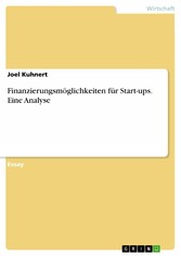 Finanzierungsmöglichkeiten für Start-ups. Eine Analyse