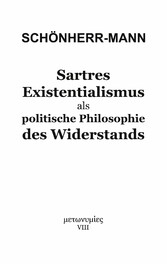 Sartres Existentialismus als politische Philosophie des Widerstands