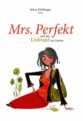 Mrs. 'Perfekt' und das Unkraut im Garten