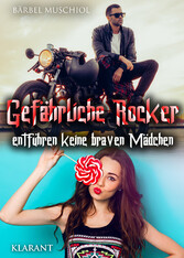 Gefährliche Rocker entführen keine braven Mädchen