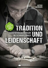 Tradition und Leidenschaft - Handwerkskünstler im Schwarzwald