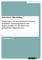 Erfahrungen von Sozialarbeiter*innen mit Konflikten, Spannungsfeldern und Regelverstößen bei der Arbeit mit geflüchteten Migrant*innen