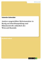 Analyse ausgewählter Reformansätze in Bezug auf Abschlussprüfung und Bilanzkontrolle anlässlich des Wirecard-Skandals