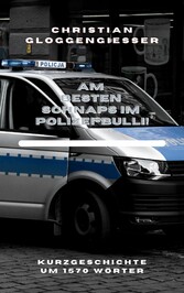 Am besten Schnaps im Polizei-Bulli!